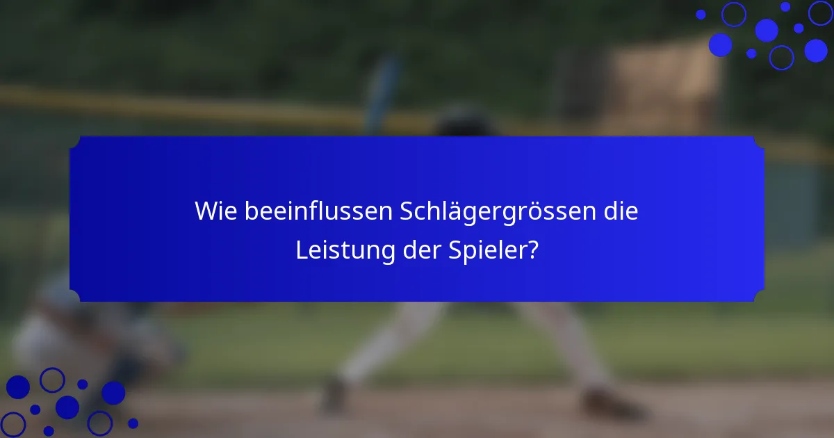 Wie beeinflussen Schlägergrössen die Leistung der Spieler?