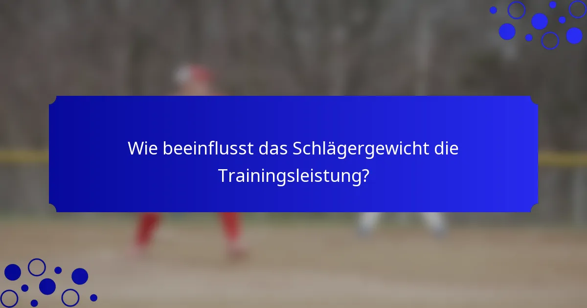 Wie beeinflusst das Schlägergewicht die Trainingsleistung?